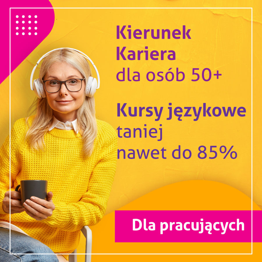 Zdjęcie przedstawia kobietę w słuchawkach oraz napis: kierunek kariera dla osób 50+, kursy językowe taniej do 85%, dla pracujących.